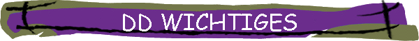 DD WICHTIGES